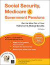 Social Security, Medicare & Government Pensions : Get the Most Out of Your Retirement & Medical Benefits